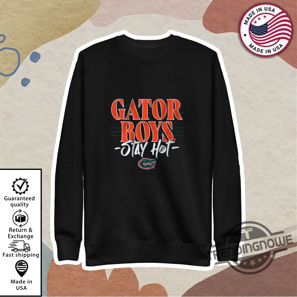 Florida Basketball Gator Boys Stay Hot Shirt 9 Florida Basketball Gator Boys Stay Hot Shirt