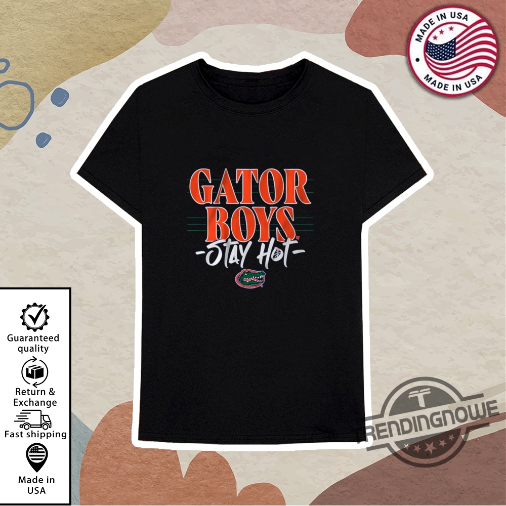 Florida Basketball Gator Boys Stay Hot Shirt 10 Florida Basketball Gator Boys Stay Hot Shirt
