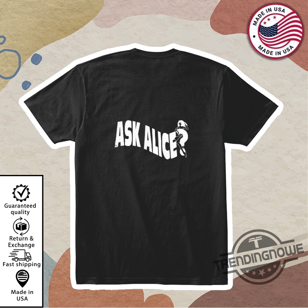 Ask Alice Dont Fuckin Ask Me Shirt trendingnowe 1