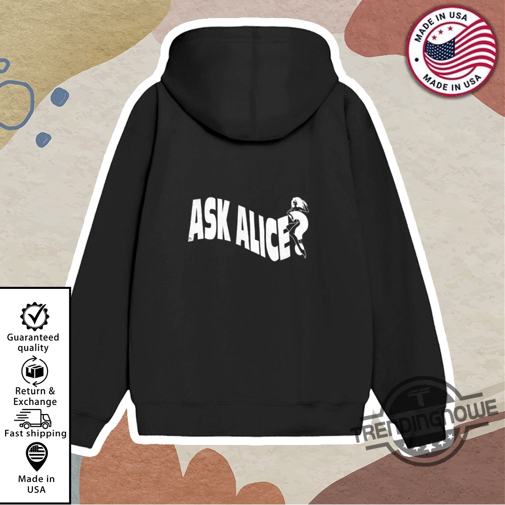 Ask Alice Dont Fuckin Ask Me Shirt 11 Ask Alice Dont Fuckin Ask Me Shirt