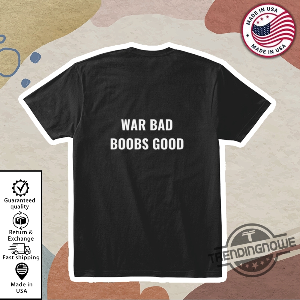 Funny War Bad Boobs Good Shirt trendingnowe 1