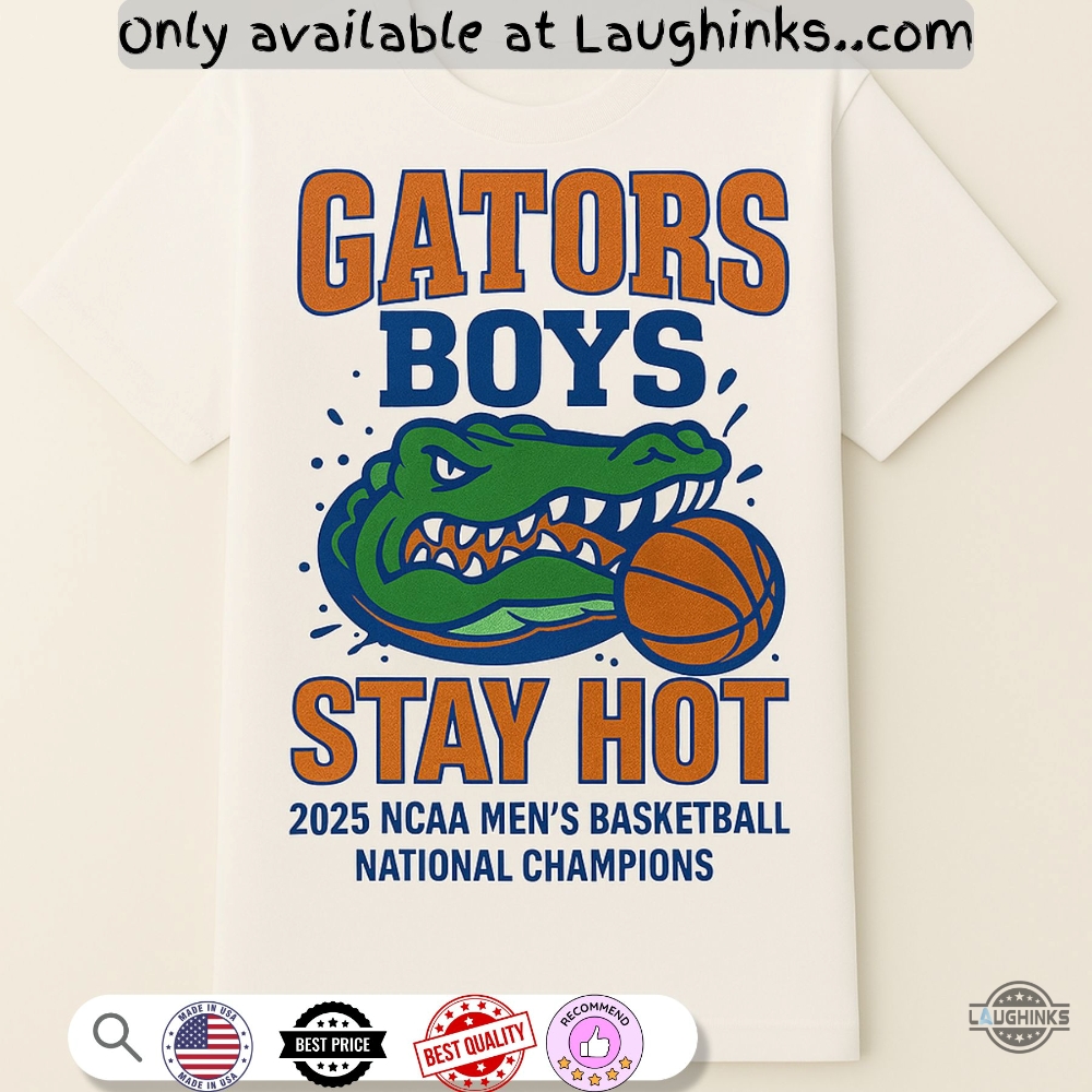 Gator Boys Stay Hot Florida Gators Basketball Shirt 5 Gator Boys Stay Hot Florida Gators Basketball Shirt
