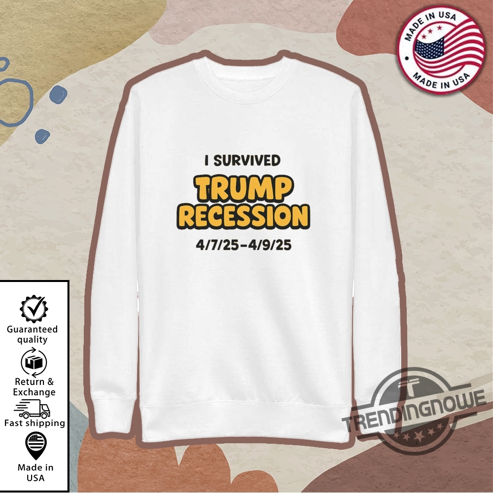 Funny I Survived Trump Recession 2025 Shirt 9 Funny I Survived Trump Recession 2025 Shirt