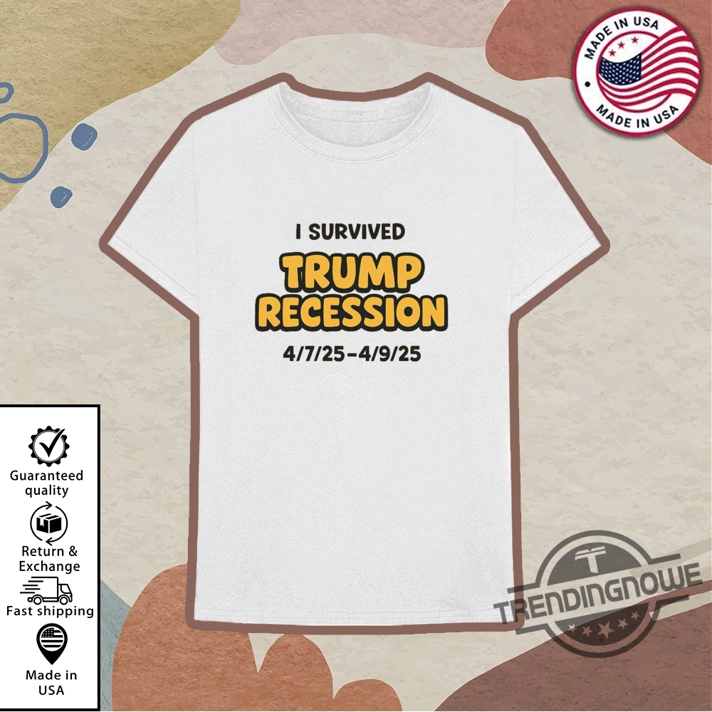 Funny I Survived Trump Recession 2025 Shirt 10 Funny I Survived Trump Recession 2025 Shirt