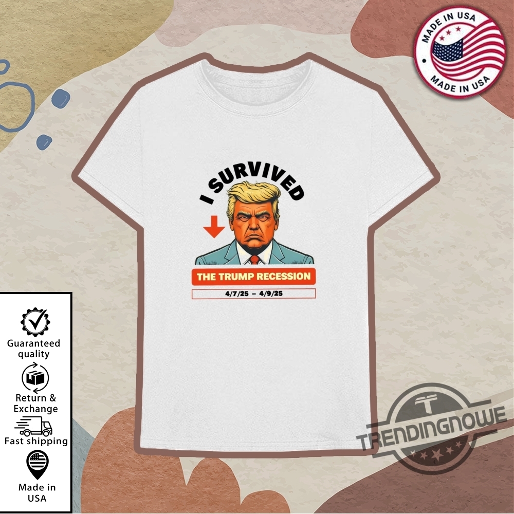 I Survived The Trump Recession Shirt I Survived The Trump Recession 2025 Sweatshirt Hoodie 10 I Survived The Trump Recession Shirt I Survived The Trump Recession 2025 Sweatshirt Hoodie