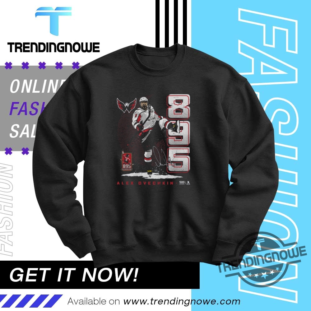 Alex Ovechkin Capitals 895 Career Goals Shirt 10 Alex Ovechkin Capitals 895 Career Goals Shirt