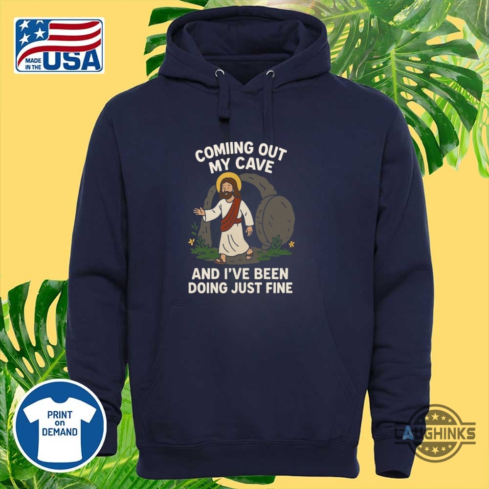 Doing Just Fine Coming Out My Cave Funny Jesus Shirts 11 Doing Just Fine Coming Out My Cave Funny Jesus Shirts