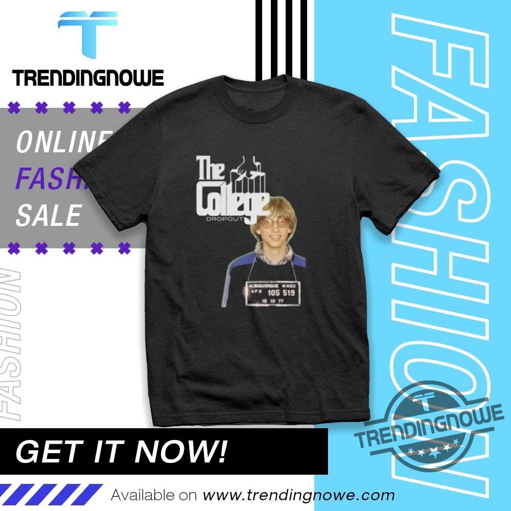 Don C College Dropout Bill Gates Shirt trendingnowe 1