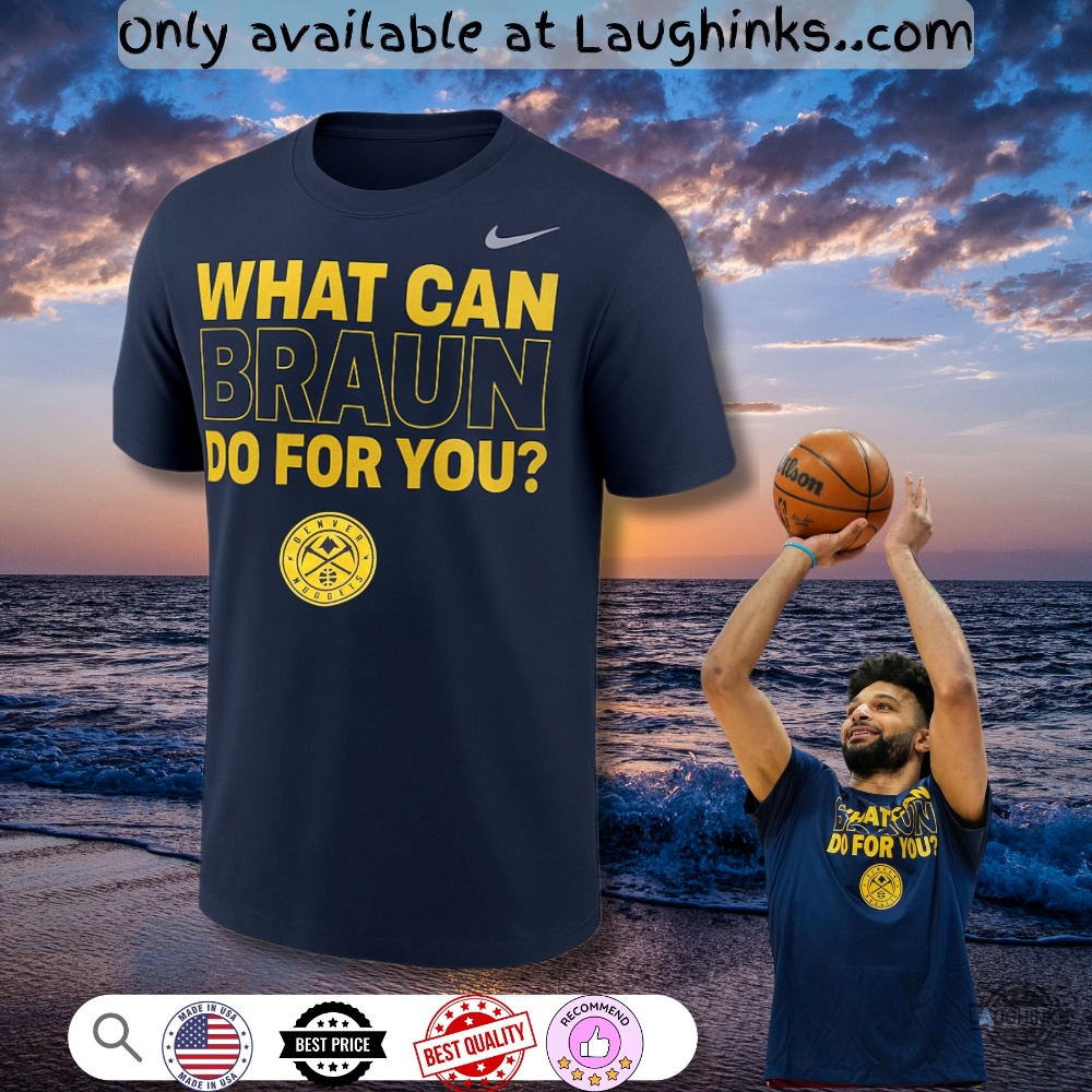 Nike What Can Braun Do For You Shirt Jamal Murray 5 Nike What Can Braun Do For You Shirt Jamal Murray