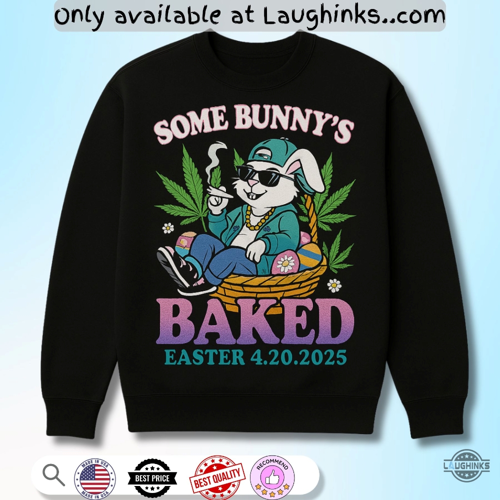 Funny Some Bunnys Baked Happy Easter Day 4 20 Shirt 5 Funny Some Bunnys Baked Happy Easter Day 4 20 Shirt