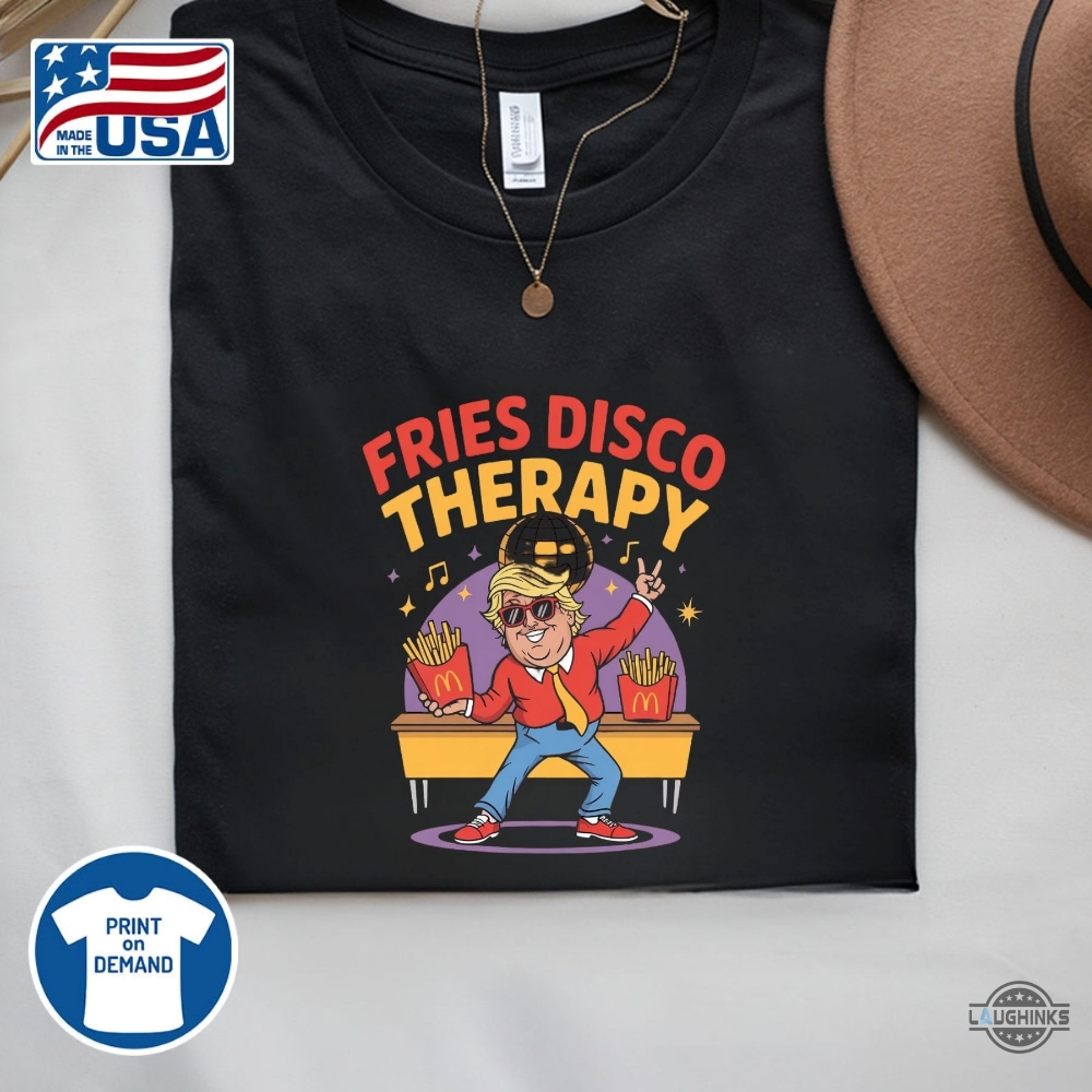 Fries Disco Therapy Funny Fdt Shirt Anti Trump 6 Fries Disco Therapy Funny FDT Shirt anti trump