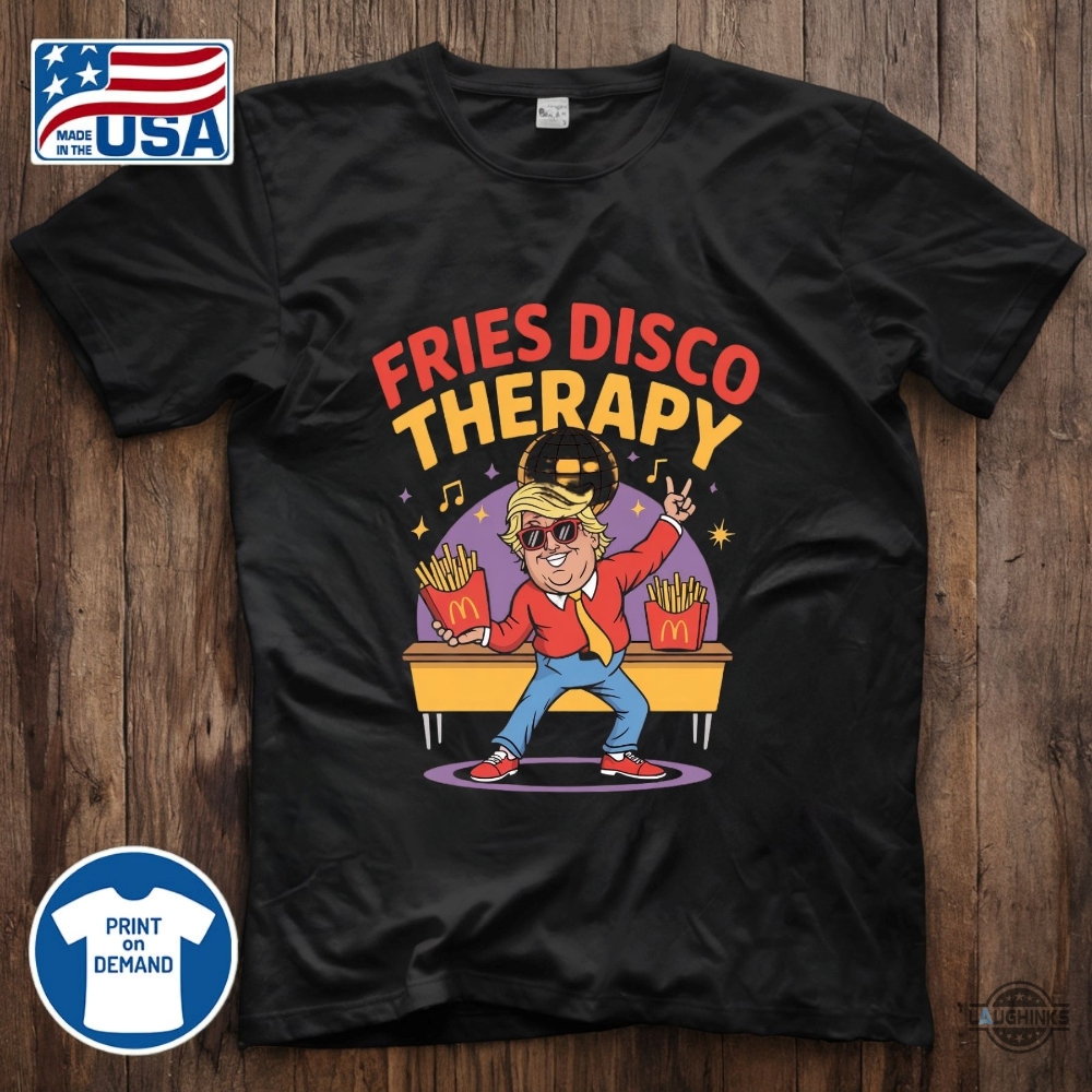 Fries Disco Therapy Funny Fdt Shirt Anti Trump 7 Fries Disco Therapy Funny FDT Shirt anti trump