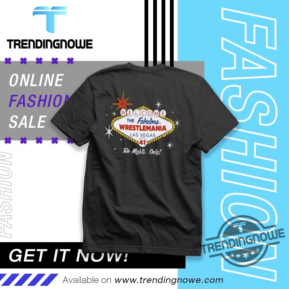 Wrestlemania 41 Fabulous Las Vegas Shirt trendingnowe 1