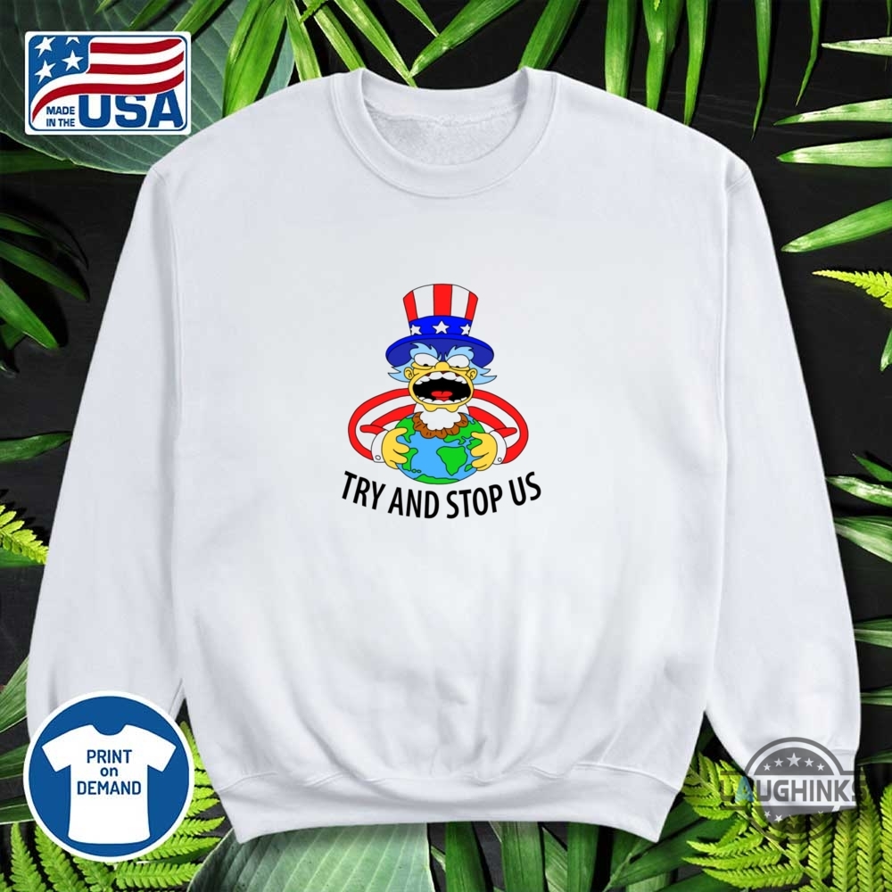 Try And Stop Us Shirt Wore By Homer 10 Try and stop us shirt wore by Homer