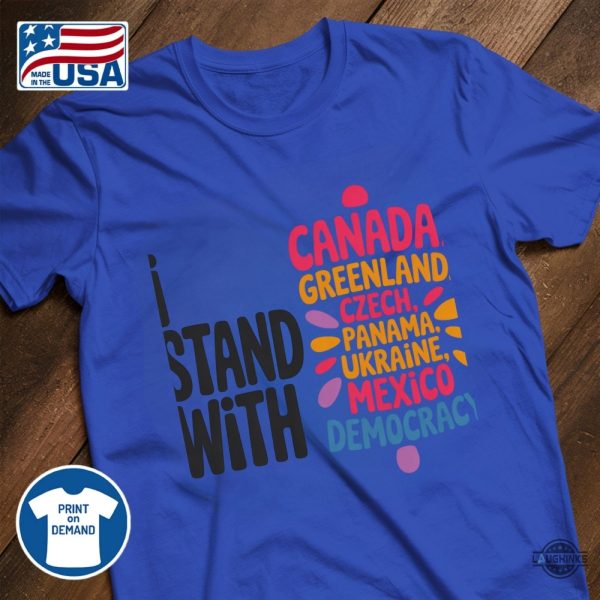 anti trump i stand with canada greenland mexico panama gaza ukraine democracy shirt laughinks 2