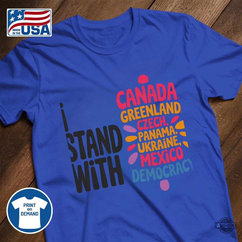 Anti Trump I Stand With Canada Greenland Mexico Panama Gaza Ukraine Democracy Shirt 11 Anti Trump I Stand With Canada Greenland Mexico Panama Gaza Ukraine Democracy Shirt