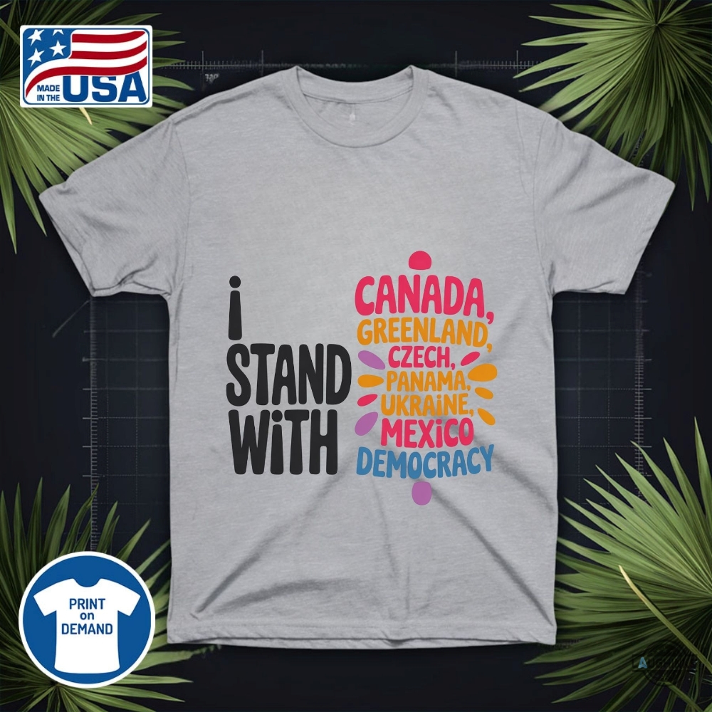 Anti Trump I Stand With Canada Greenland Mexico Panama Gaza Ukraine Democracy Shirt 12 Anti Trump I Stand With Canada Greenland Mexico Panama Gaza Ukraine Democracy Shirt