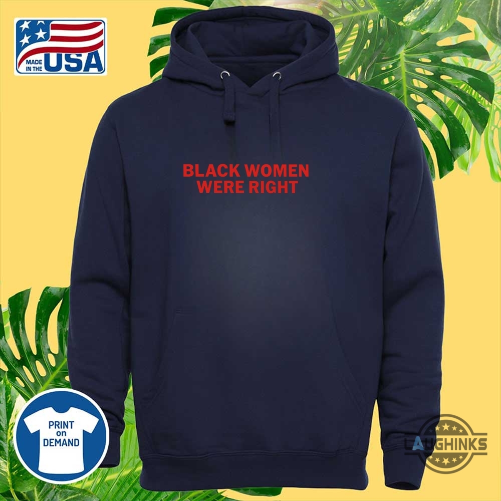 Black Women Were Right Shirt 18 Black women were right shirt