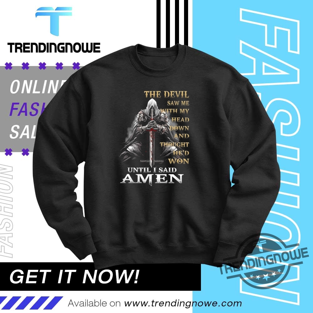 The Devil Saw Me With My Head Down Shirt 10 The Devil Saw Me With My Head Down Shirt