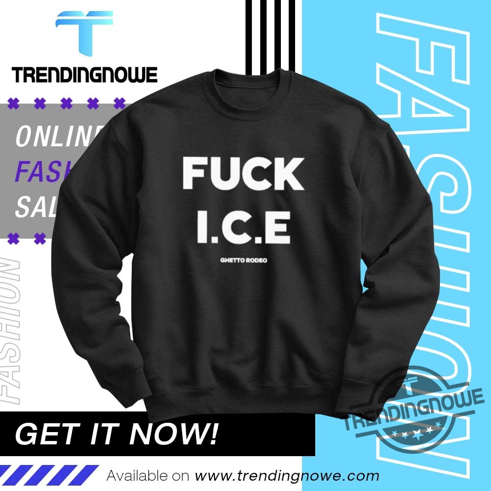 Fuck Ice Ghetto Rodeo Shirt 10 Fuck Ice Ghetto Rodeo Shirt