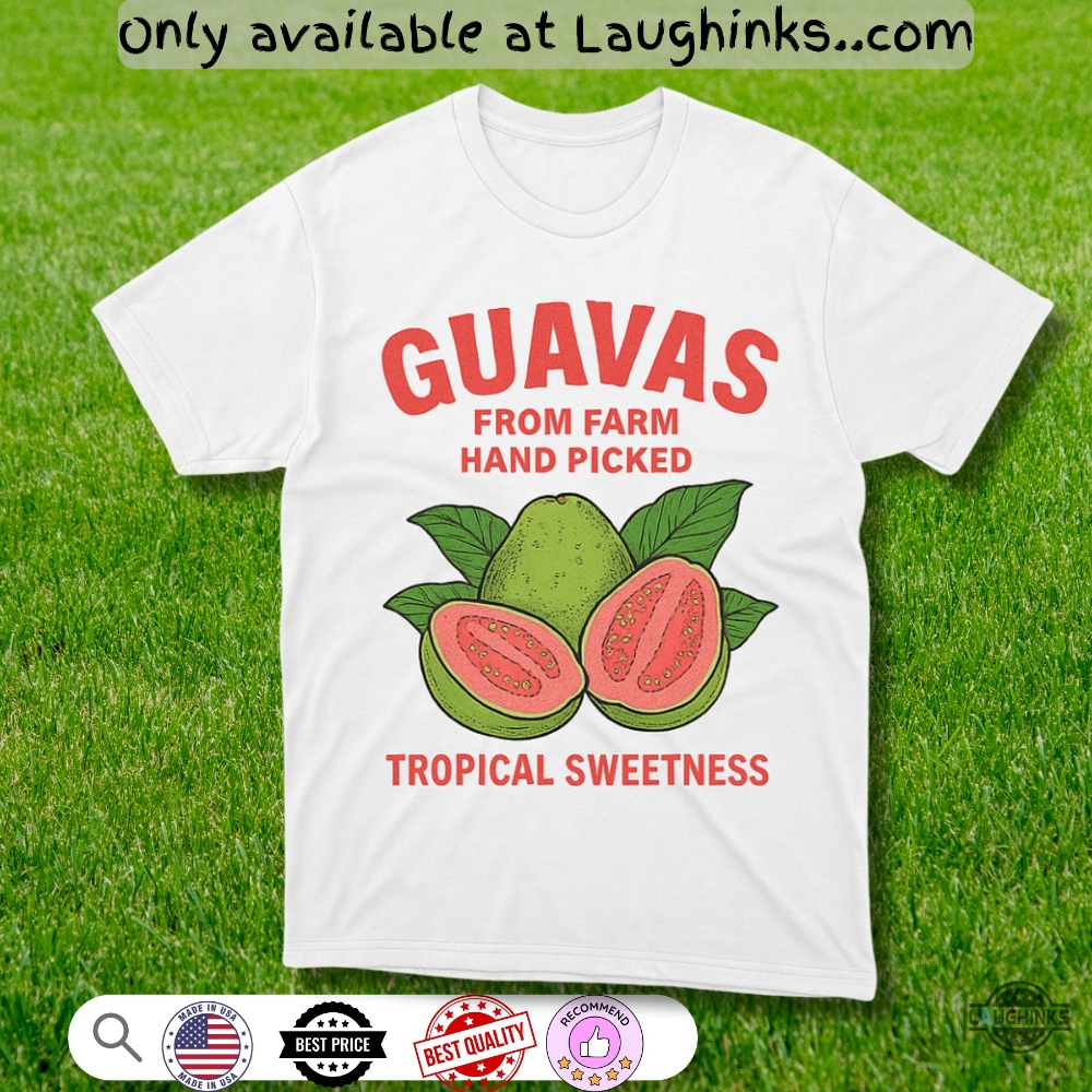 Guavas From Farm Hand Picked Tropical Sweetness Shirt 5 Guavas From farm hand picked tropical sweetness shirt