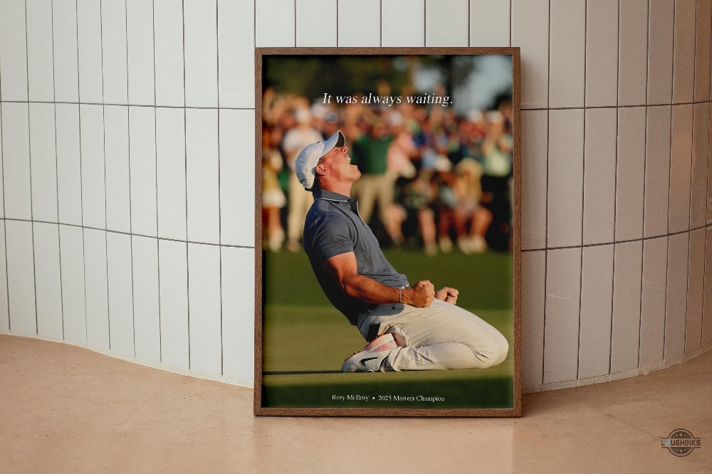 Rory Mcilroy 2025 Masters It Was Always Waiting Golf Champion Framed Poster 10 Rory McIlroy 2025 Masters It was always waiting Golf Champion Framed Poster