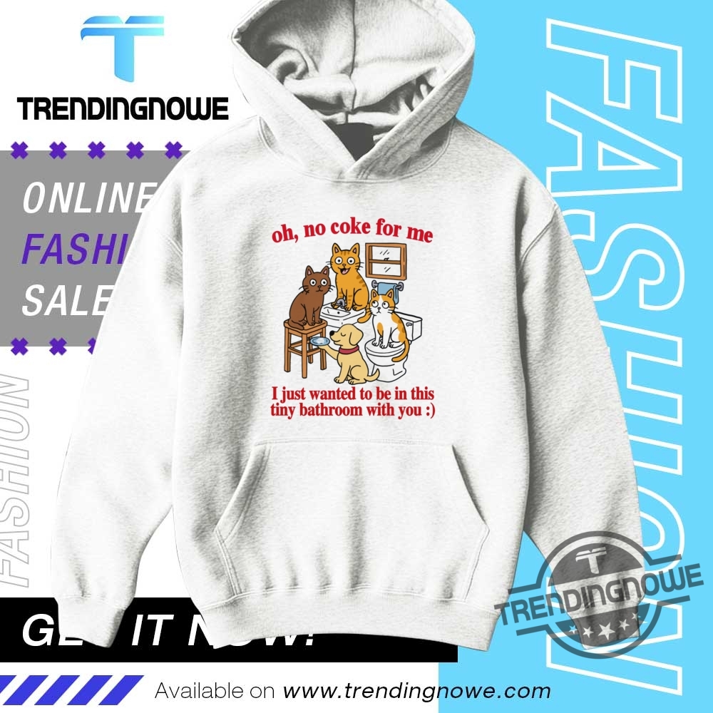 Cat Bathroom Oh No Coke For Me Shirt 9 Cat Bathroom Oh No Coke For Me Shirt