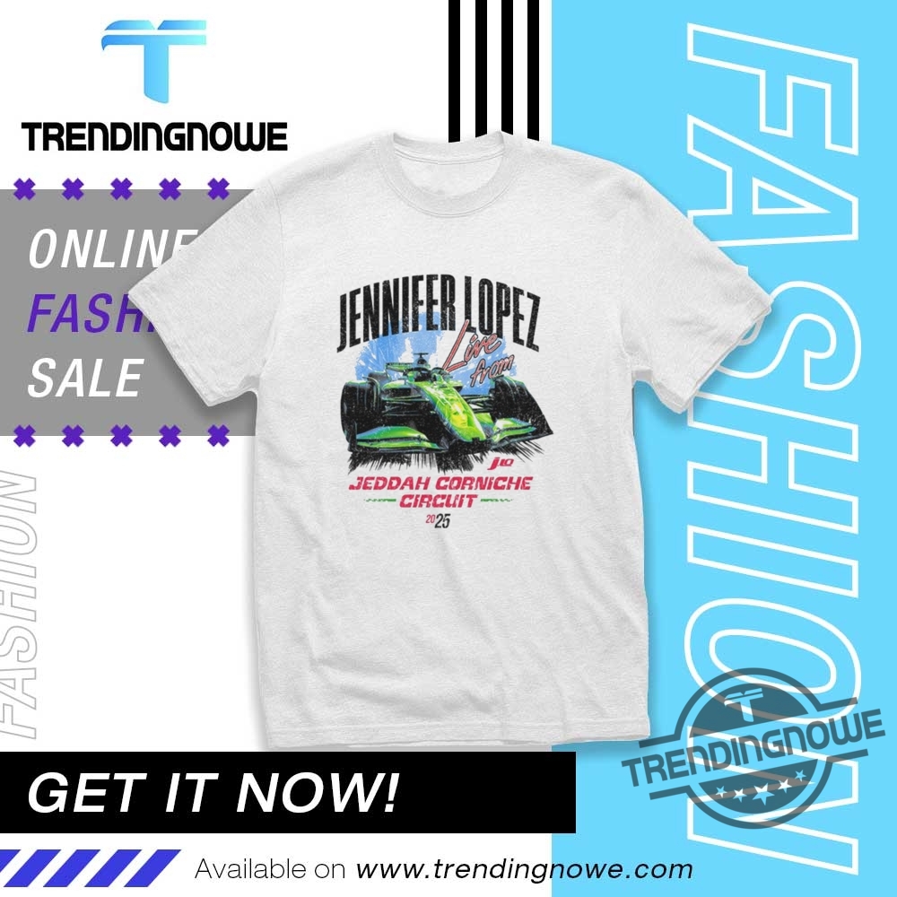 "Top 5 Trendy Shirts for Fans, Protesters, and Music Lovers" 16 Jennifer Lopez Live From Jeddah Corniche Circuit Shirt