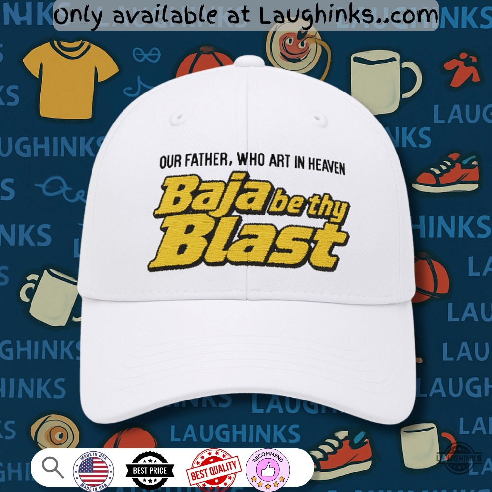 Our Father Who Art In Heaven Baja Be Thy Blast Embroidered Baseball Cap 5 Our Father Who Art In Heaven Baja Be Thy Blast Embroidered Baseball Cap