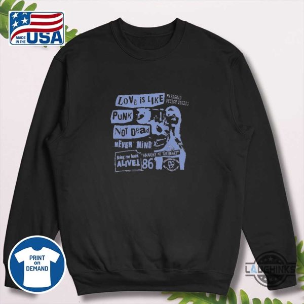 mahagrid love is like punk not dead never mind shirt