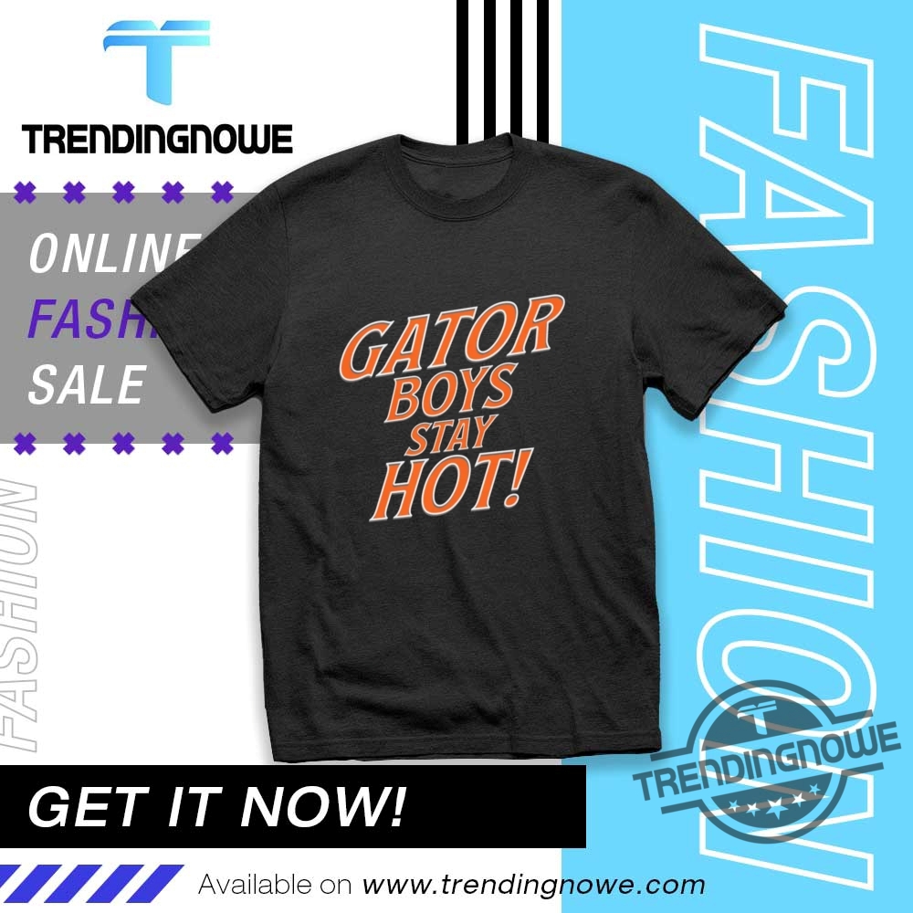 Gator Boys Stay Hot Matching Shirt trendingnowe 1