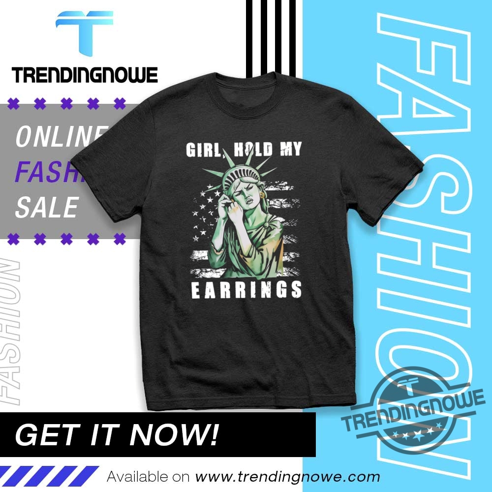 Girl Hold My Earrings Shirt Fir Dogwood Tamarack T Shirt trendingnowe 1