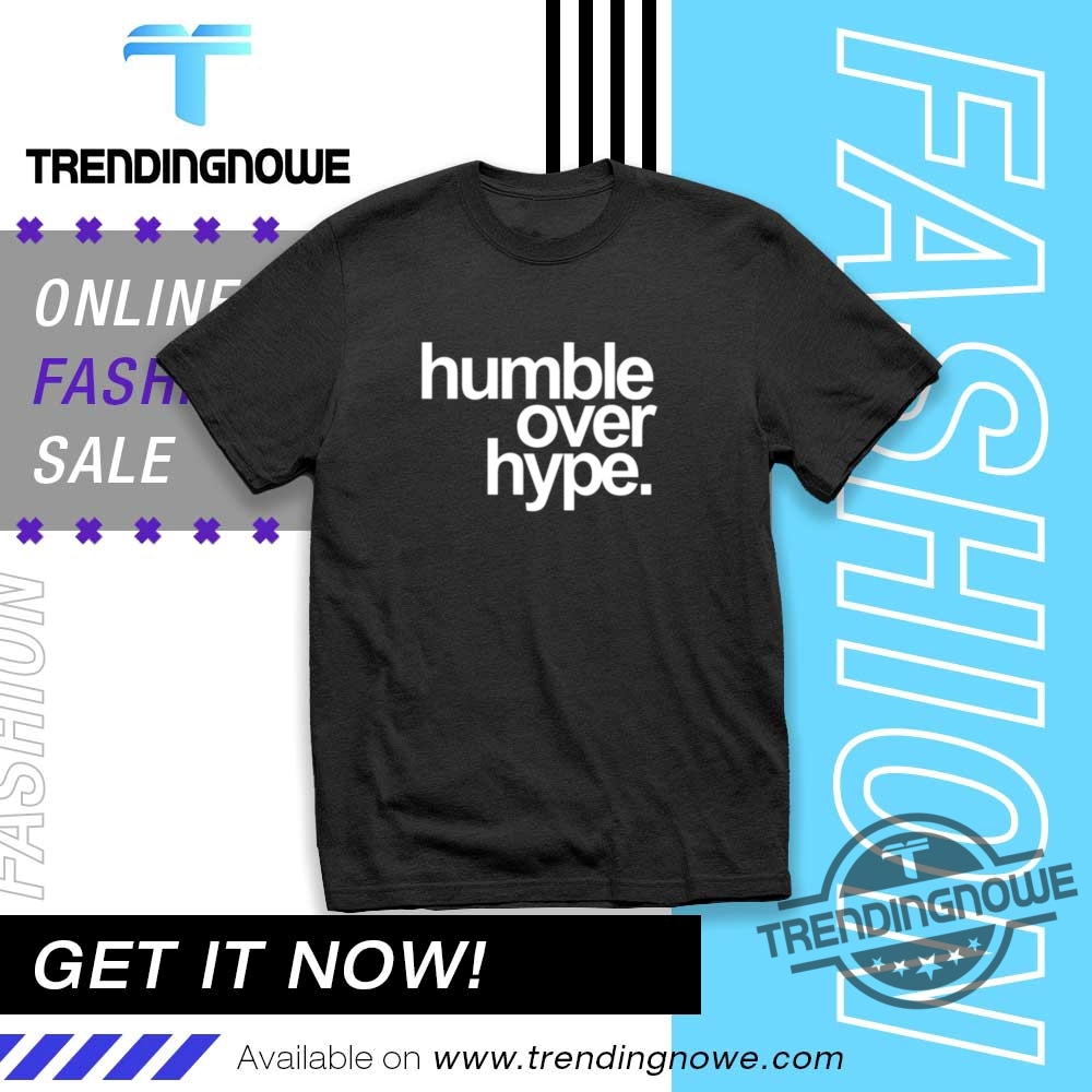 Justin Field Humble Over Hype Shirt trendingnowe 1