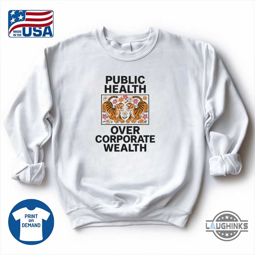 Tiger Boho Public Health Over Corporate Wealth Shirt Anti Trump 11 Tiger Boho Public Health Over Corporate Wealth Shirt anti Trump