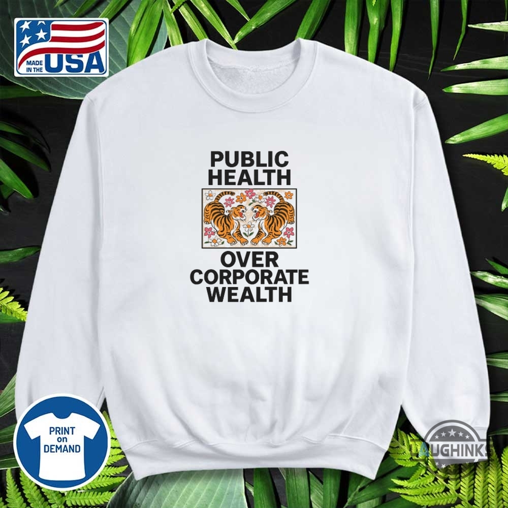 Tiger Boho Public Health Over Corporate Wealth Shirt Anti Trump 12 Tiger Boho Public Health Over Corporate Wealth Shirt anti Trump