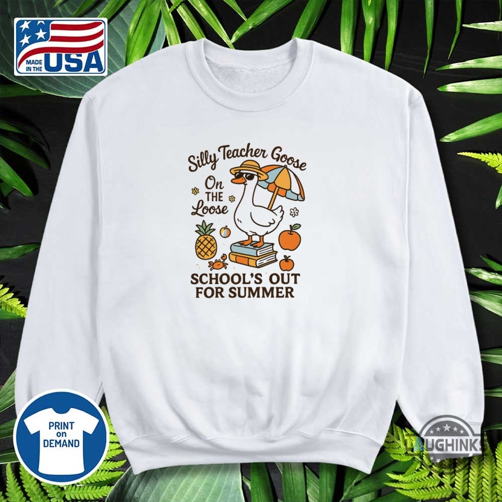 Schools Out For Summer Silly Goose Teacher Shirt 10 Schools Out For Summer Silly Goose Teacher Shirt