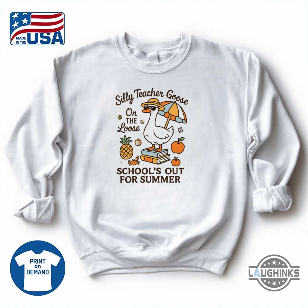 Schools Out For Summer Silly Goose Teacher Shirt 12 Schools Out For Summer Silly Goose Teacher Shirt