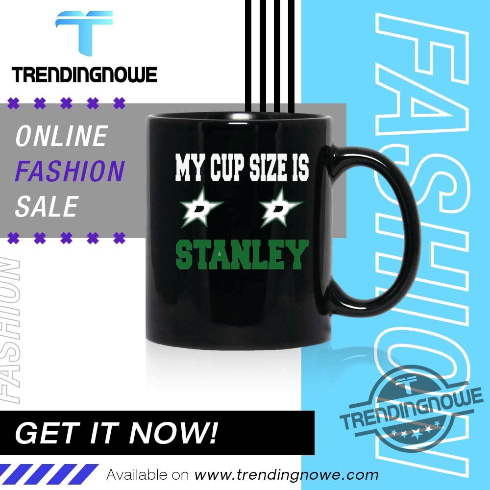 Funny My Cup Size Is Stanley Shirt 11 Funny My Cup Size Is Stanley Shirt