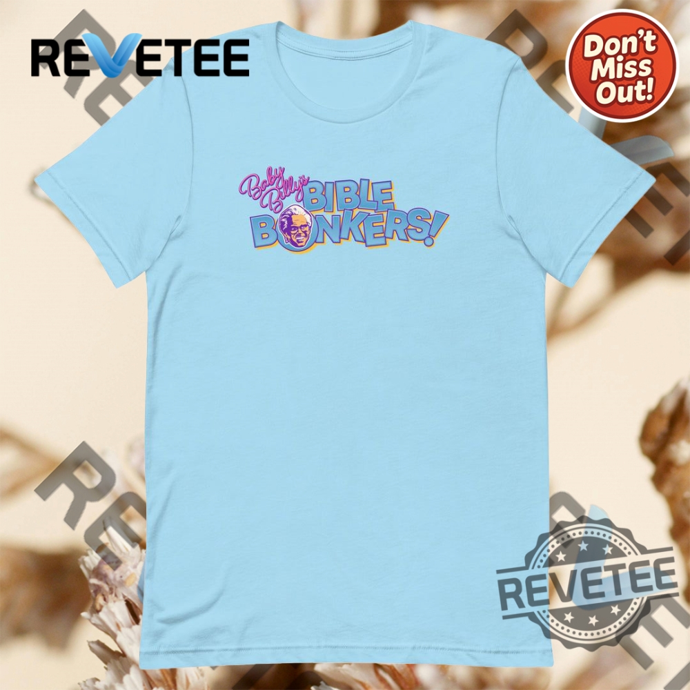 Essential Summer 2025 Products You Can't Miss 17 Baby Billys Bible Bonkers Shirt Hoodie Sweatshirt Unique