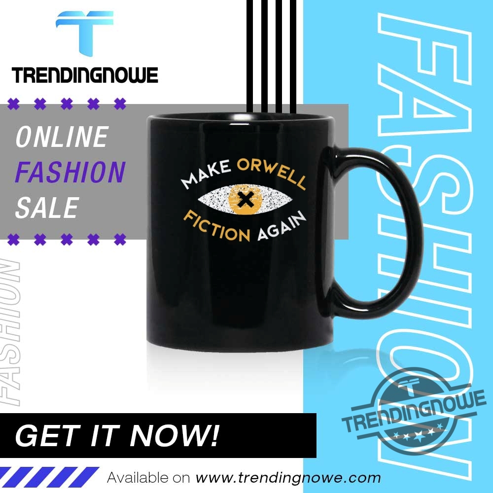 Make Orwell Fiction Again Shirt 11 Make Orwell Fiction Again Shirt