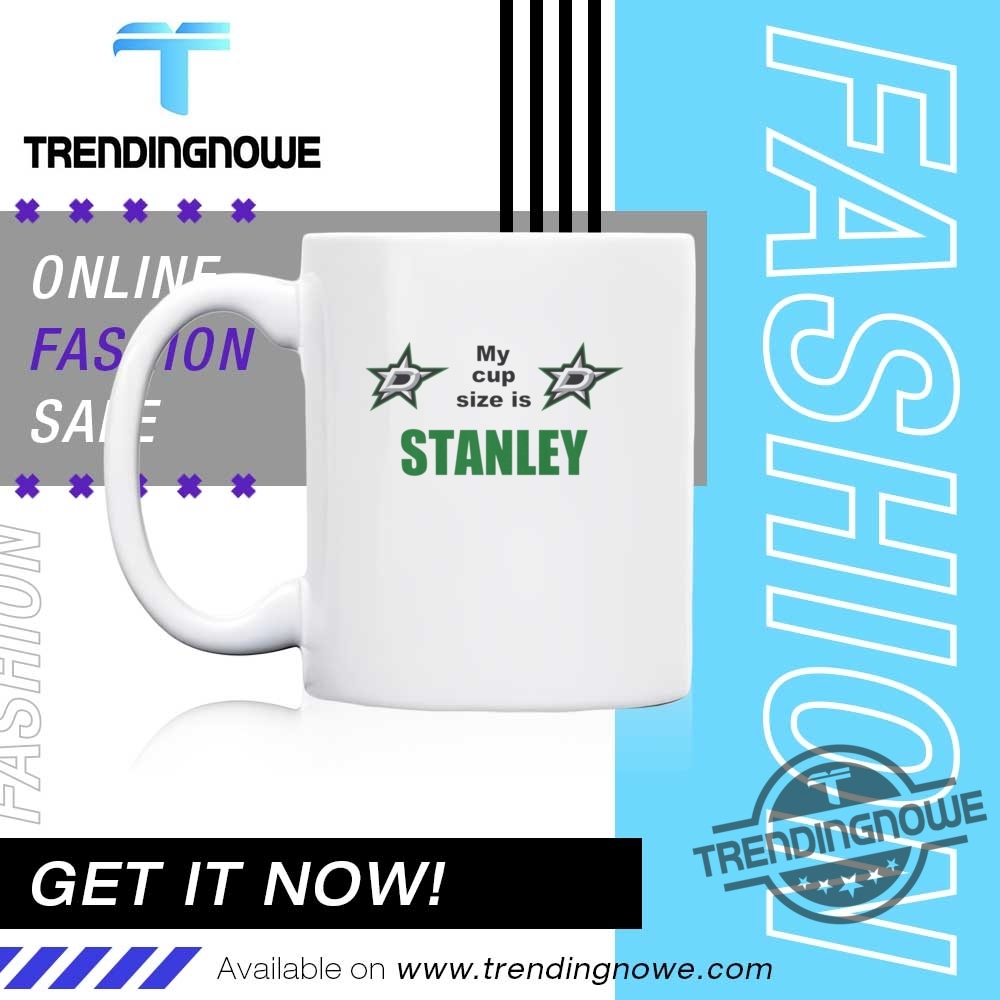 My Cup Size Is Stanley Shirt Dallas Stars T Shirt 11 My Cup Size Is Stanley Shirt Dallas Stars T Shirt