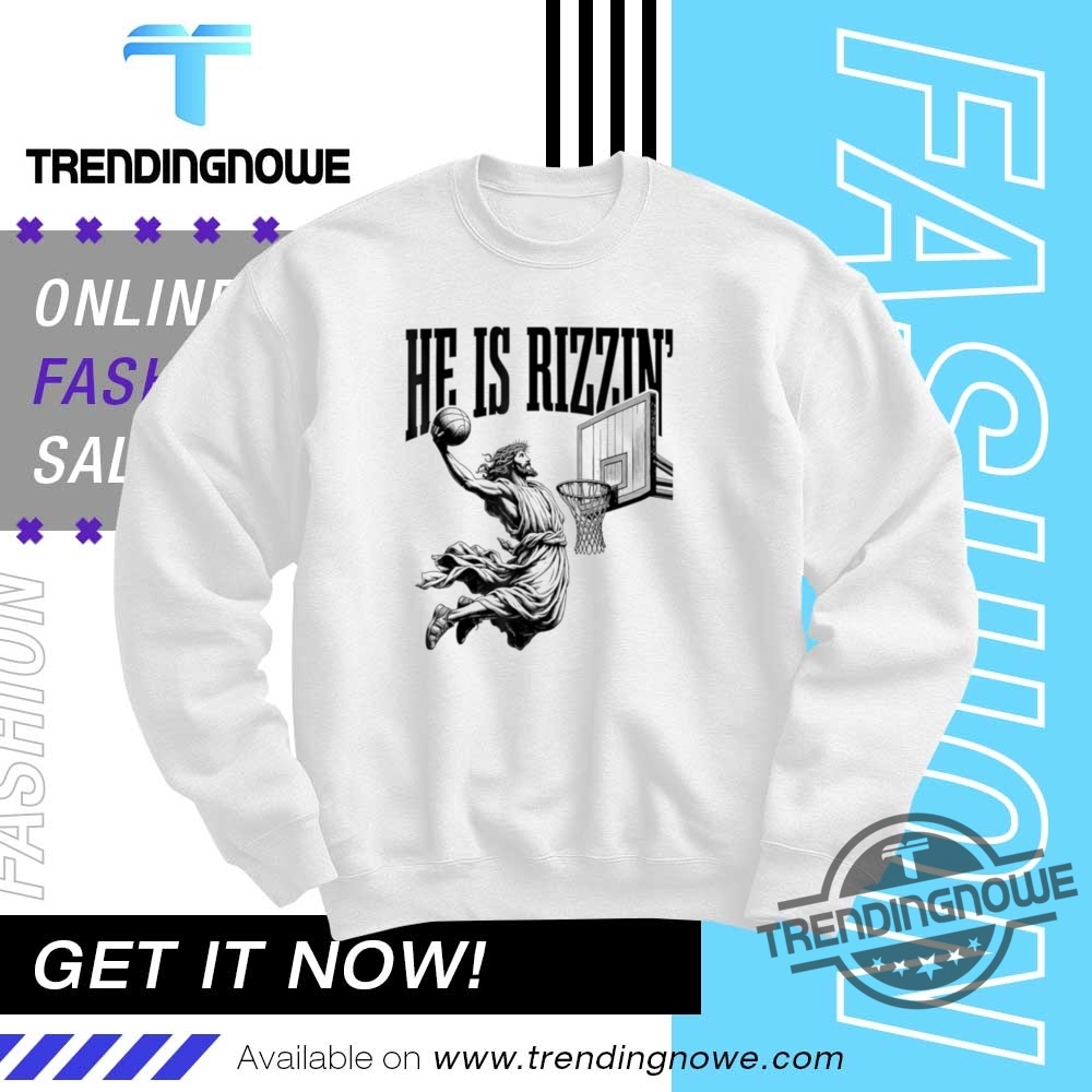 He Is Rizzin Shirt 10 He Is Rizzin Shirt