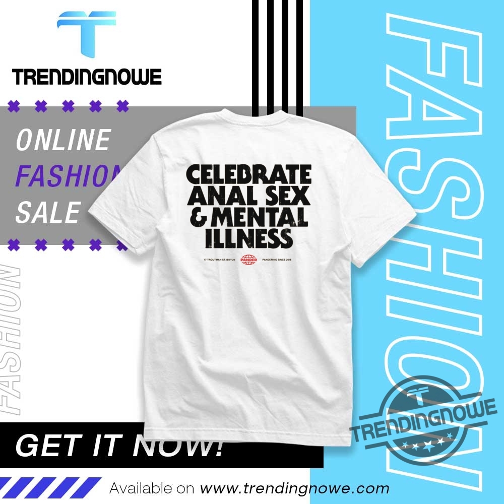 Celebrate Anal Sex And Mental Illness Shirt trendingnowe 1