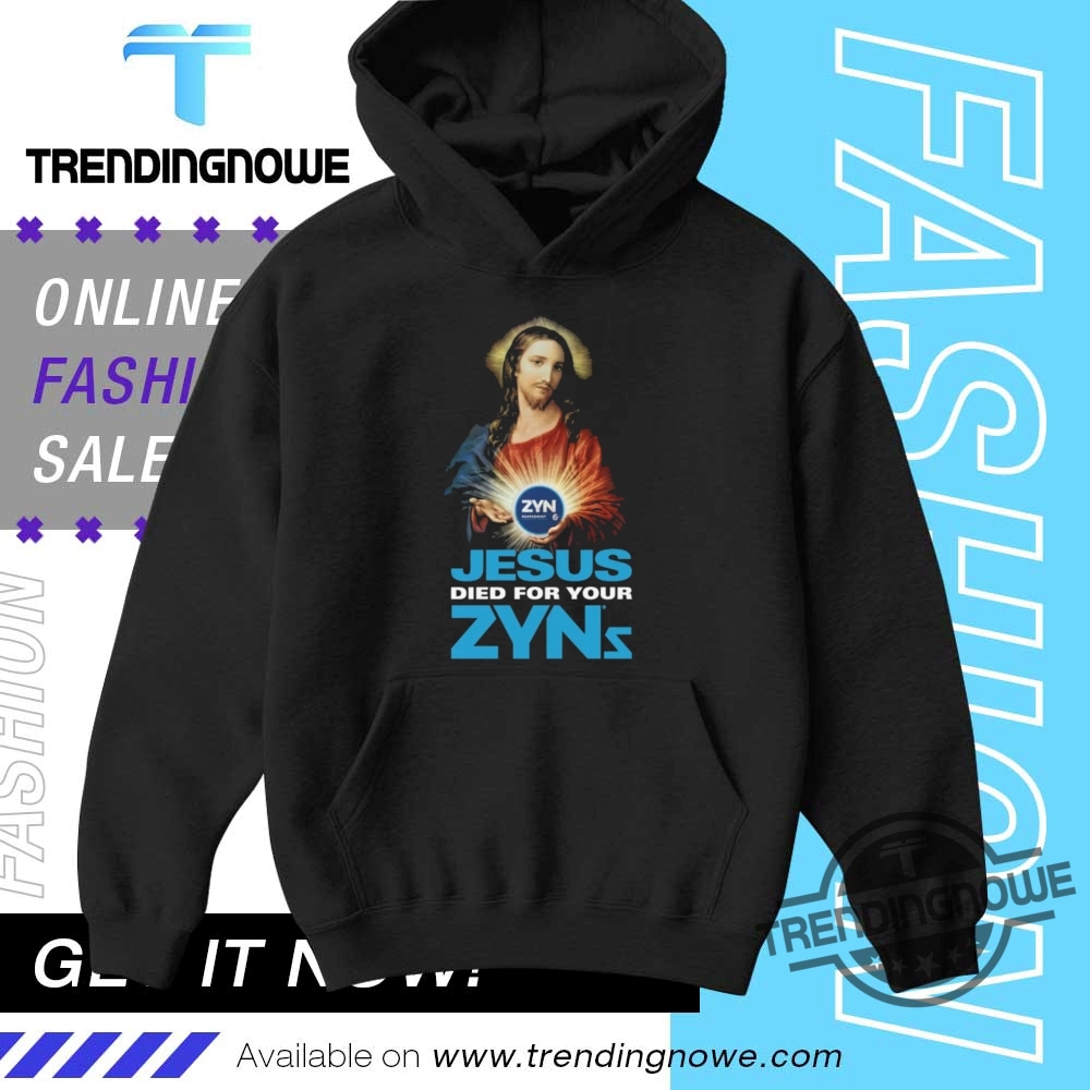 Jesus Died For Your Zyns Shirt 9 Jesus Died For Your Zyns Shirt