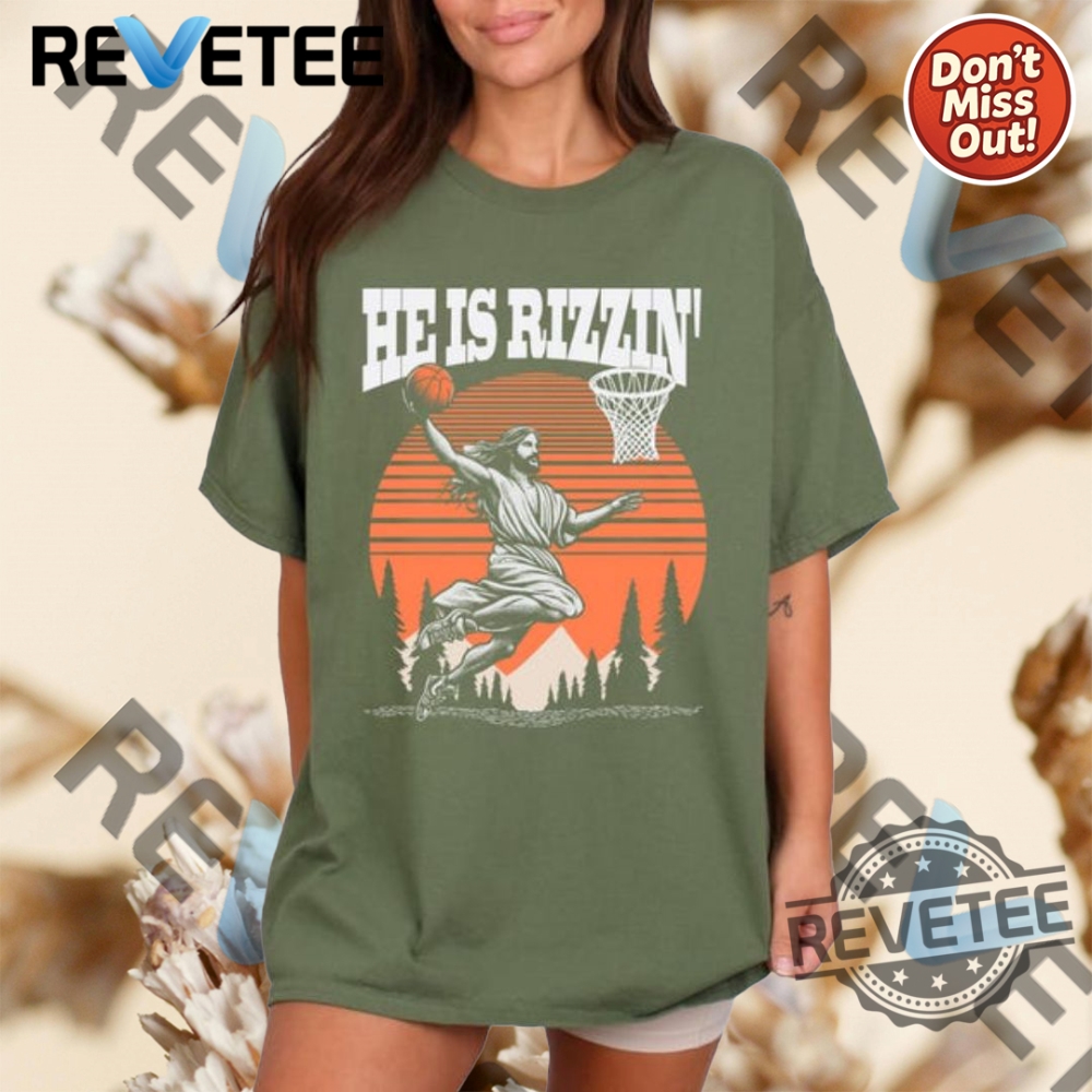Summer 2025 Style Guide: Must-Have T-Shirts, Hoodies, and Sweatshirts 5 He Is Rizzin Shirt Jesus Hoodie Sweatshirt Mens Womens