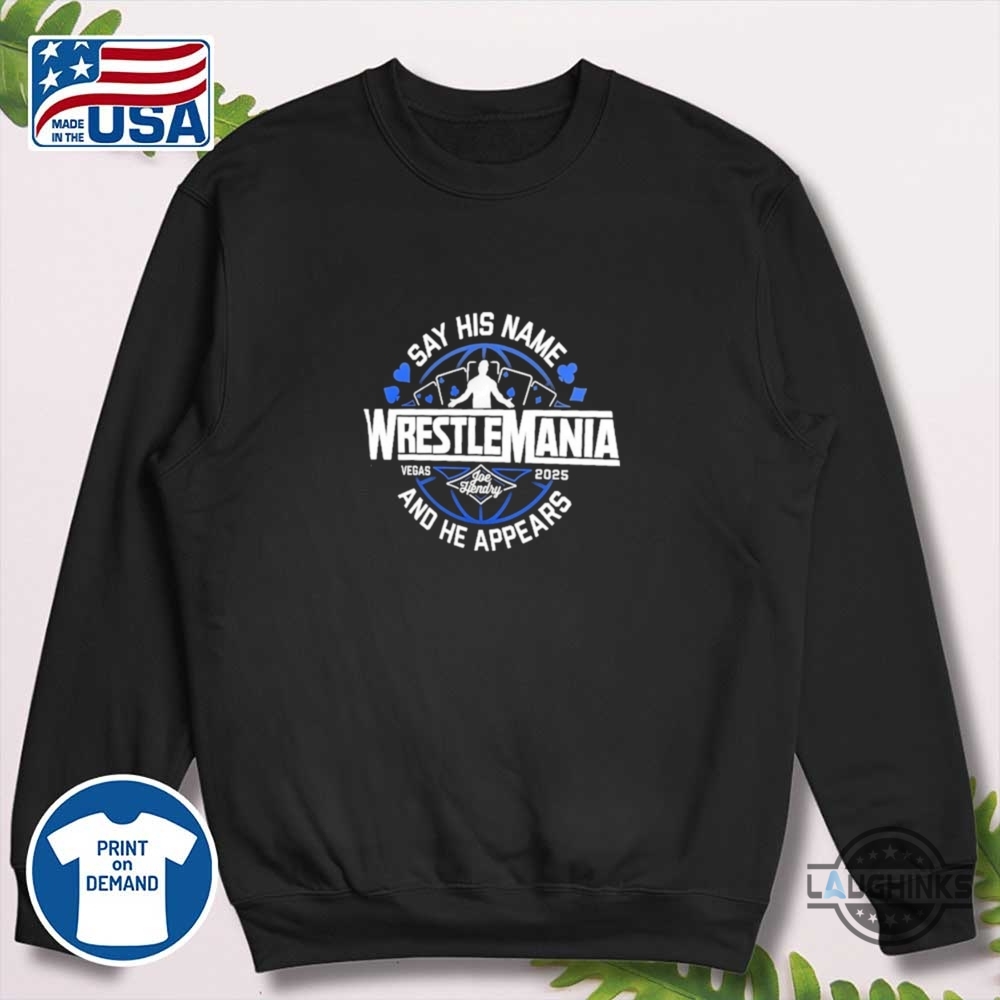 Wwe Joe Hendry Wrestlemania 41 Shirt Say His Name And He Appears 8 WWE joe hendry wrestlemania 41 shirt Say His Name And He Appears