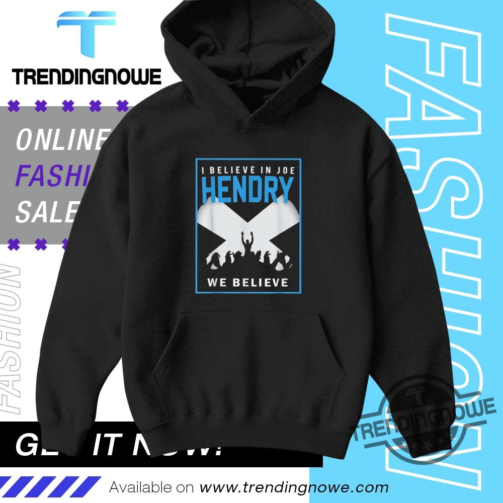 I Believe In Joe Hendry Shirt 9 I Believe In Joe Hendry Shirt