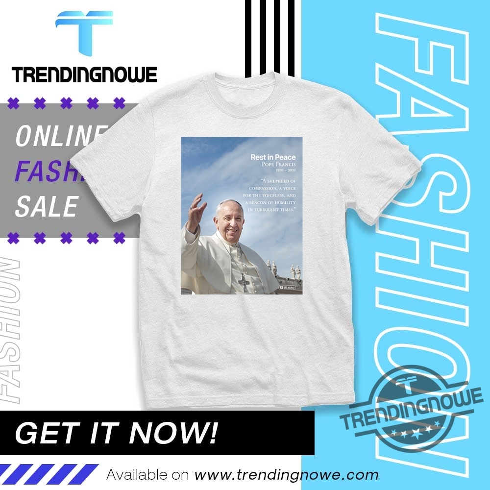 Rest In Peace Pope Francis Quote Shirt trendingnowe 1
