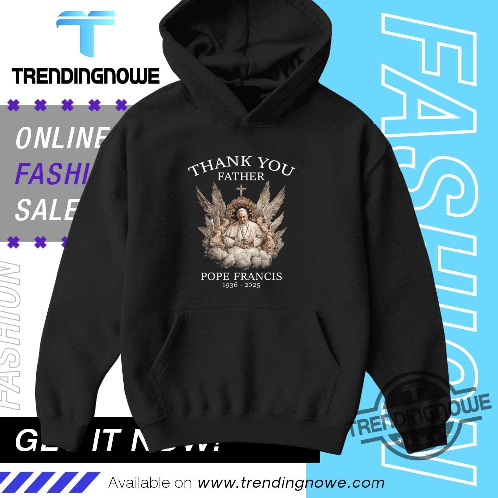 Thank You Father Rip Pope Francis Shirt Sweatshirt 9 Thank You Father RIP Pope Francis Shirt Sweatshirt