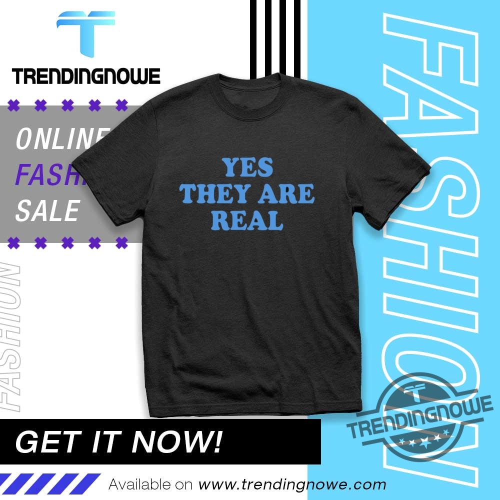 Yes They Are Real Shirt trendingnowe 1